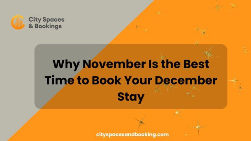 Why November Is the Best Time to Book Your December Stay